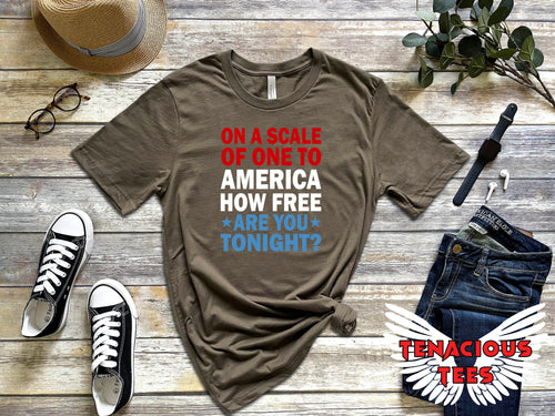 On a Scale of One to America How Free Are You Tonight Tee