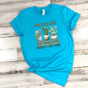 I'm No Cactus Expert Tee