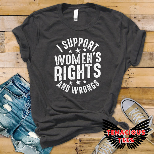 I Support Women's Rights & Wrongs Tee