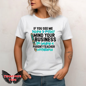 If You See Me Talking To Myself Mind Your Business I'm Having a Parent Teacher Conference Tee