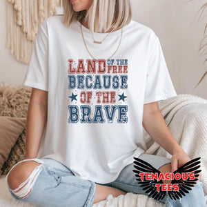 Land of the Free Because of the Brave Tee
