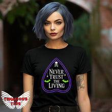 Load image into Gallery viewer, Never Trust The Living Tee