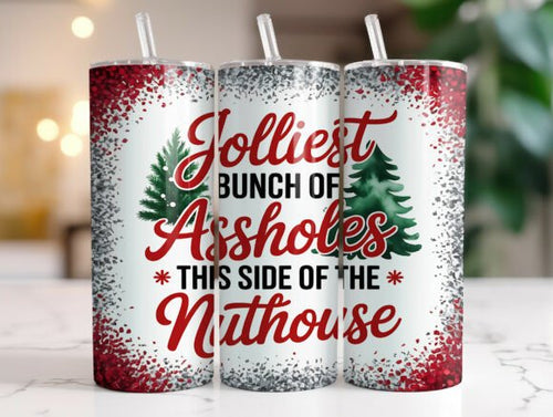 Jolliest Bunch of Assholes This Side of the Nuthouse Christmas Skinny Tumbler