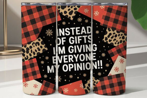 Instead of Gifts I'm Giving Everyone My Opinion Christmas Skinny Tumbler