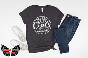 Some Call it Chaos, We Call it Homeschool Tee