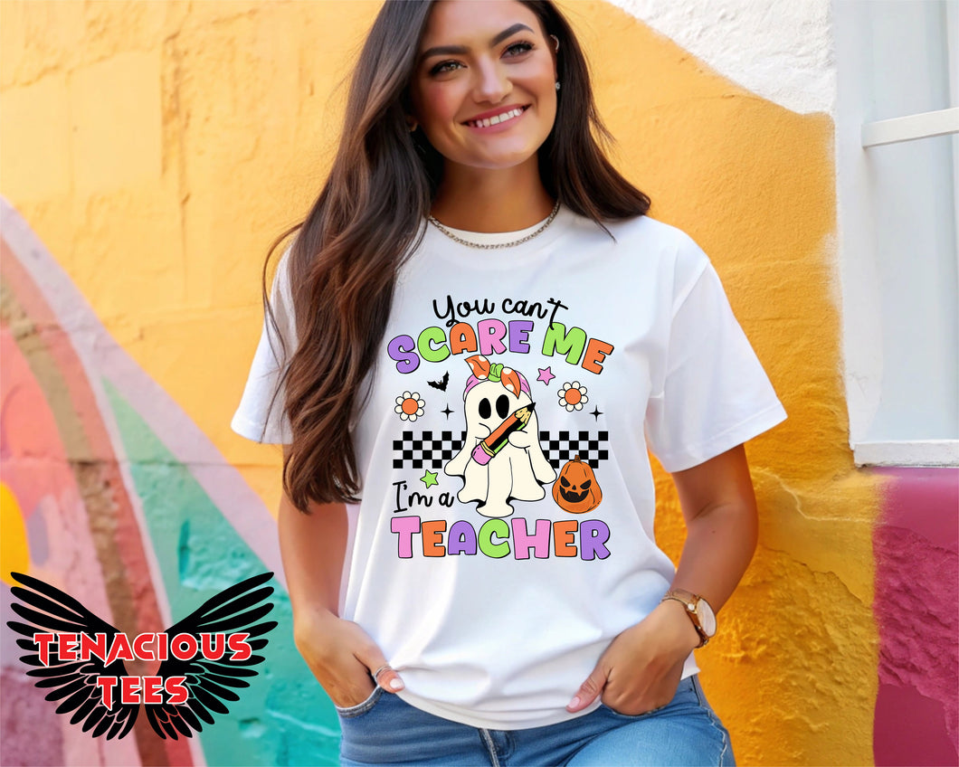 You Can't Scare Me I'm a Teacher Tee
